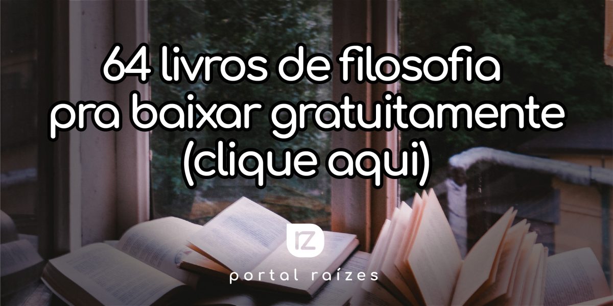 portalraizes.com - 64 livros de filosofia pra baixar: Foucault, Deleuze, Rancière e mais