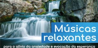 Músicas relaxantes para o alívio da ansiedade e evocação da esperança